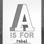 a is for rebel