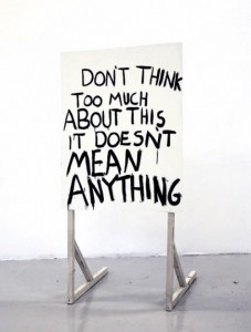 Nothing means anything, really.