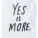yes is more