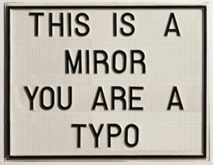 You will never see you how other people see you. Never.