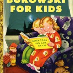 bukowski for kids